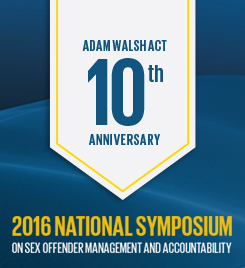 SMART Office recognizes the 10th Anniversary of the Adam Walsh Act 10th Anniversary of the Adam Walsh Act