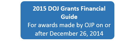 2015 DOJ Grants Financial Guide: For awards made by OJP on or after December 26, 2014"><img alt="Selection Button: 2015 DOJ Grants Financial Guide (awards made by OJP on or after December 26, 2014)