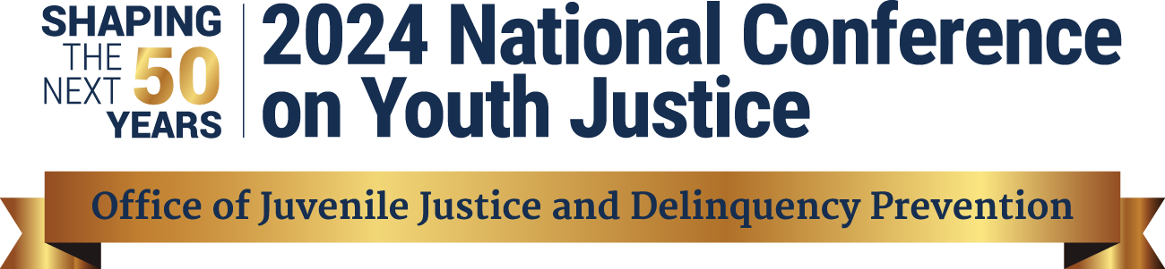 2024 OJJDP National Conference on Youth Justice: Shaping the Next 50 Years
