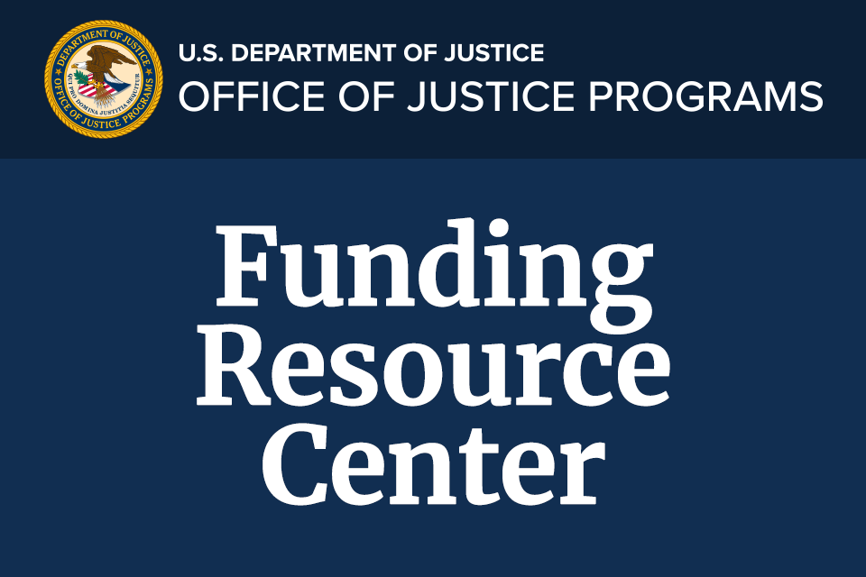 Law Enforcement Resources Grants And Funding Office Of Justice Programs