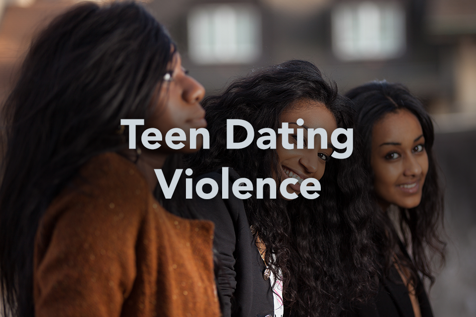 Teen Dating Violence text in front of three teen girls