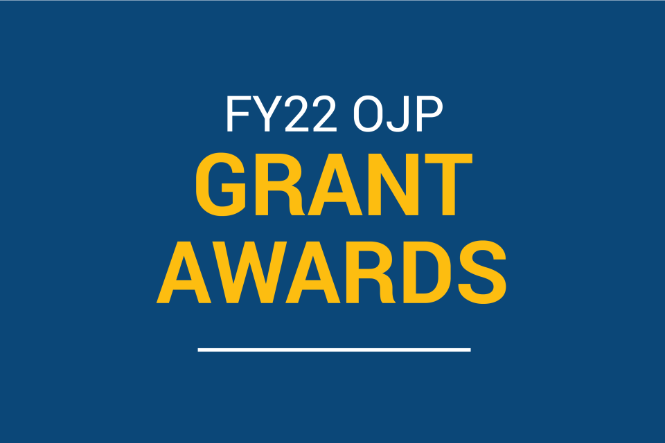 FY22 OJP Grant Awards Card