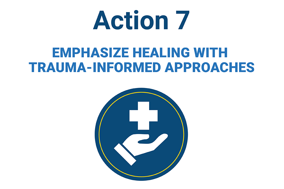 Open hand with cuff below cross. Text reads: Action 7. Emphasize healing with trauma-informed approaches.