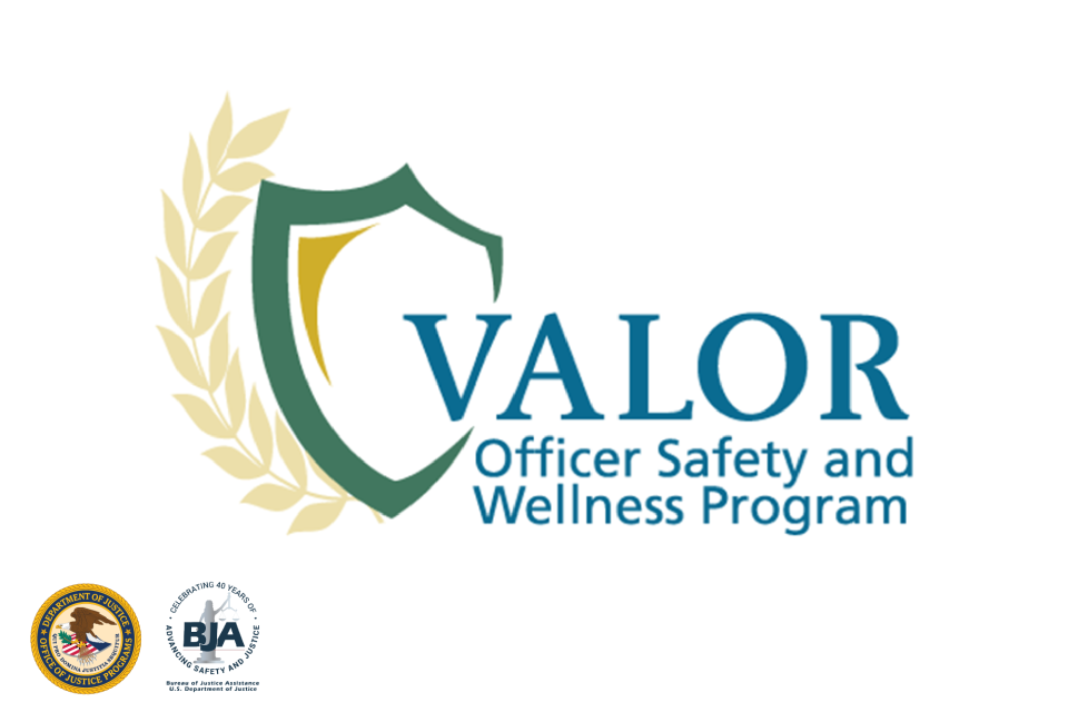 Logo for VALOR Officer Safety and Wellness Program featuring a shield icon with wheat stalks, and logo for the Department of Justice and Bureau of Justice Assistance and 40th BJA Anniversary logo