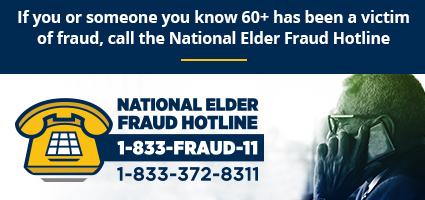 National Elder Fraud Hotline 1-833-FRAUD-11, 1-833-372-8311