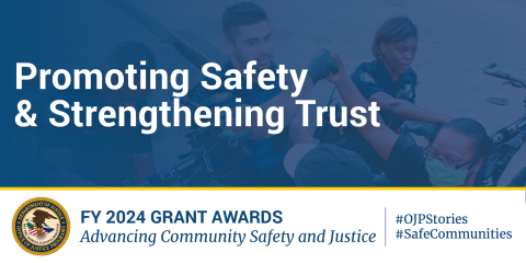 A blue banner with white text announcing FY 2024 grant awards for advancing community safety and justice. The U.S. Department of Justice seal is in the bottom left corner. Hashtags #OJPStories and #SafeCommunities are included.