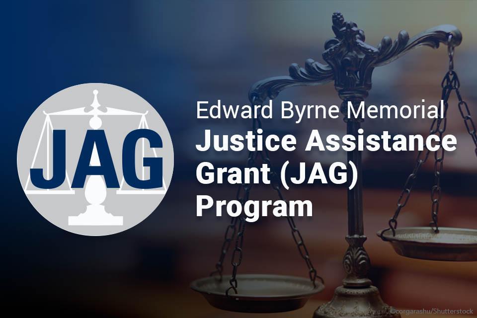 Edward Byrne Memorial Justice Assistance Grant (JAG) Program